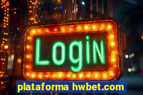 plataforma hwbet.com